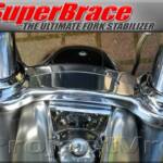 SUPERBRACE: The Ultimate fork stabilizer
Improves stability in tight cornering
Reduces low and high speed wobbles
Improves tire life and reduces cupping
Improves steering precision and handling
Decreases sensitivity to rough road surfaces and rain grooves.